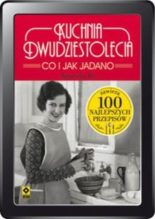 Kuchnia dwudziestolecia.Co i jak jadano (e-book)